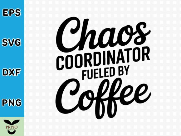 Chaos Coordinator Fueled by Coffee SVG