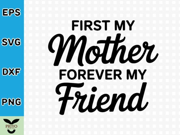 First My Mother Forever My Friend SVG