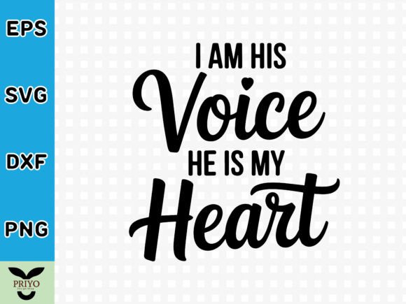 I Am His Voice He is My Heart SVG