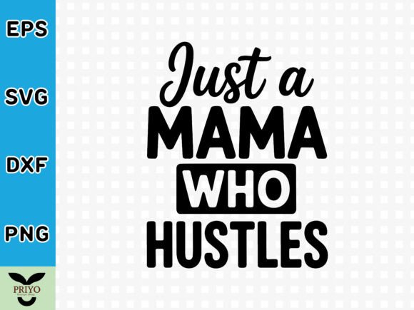 Just a Mama Who Hustles SVG