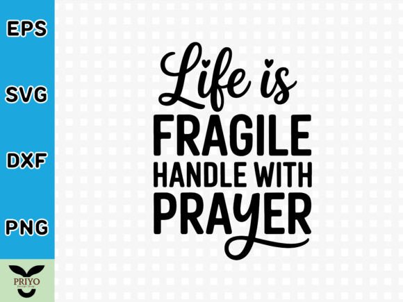 Life is Fragile Handle with Prayer SVG