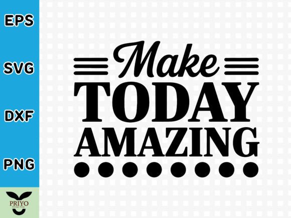 Make Today Amazing SVG