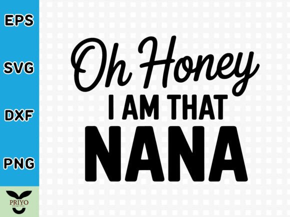 Oh Honey I Am That Nana SVG