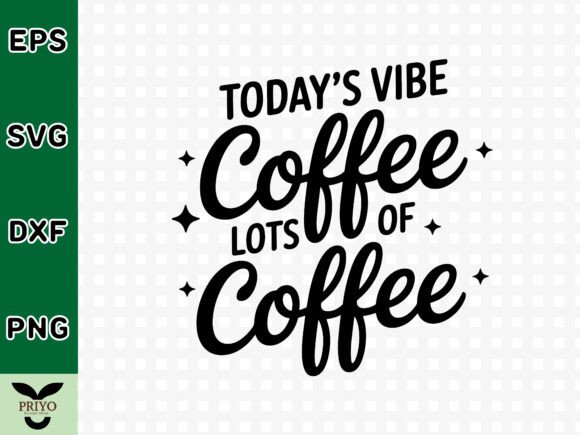 Today's Vibe Coffee Lots of Coffee SVG